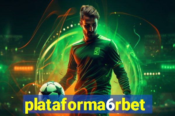 plataforma6rbet