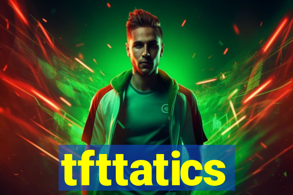 tfttatics