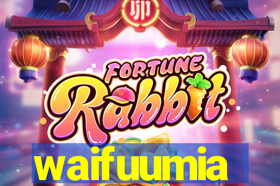 waifuumia
