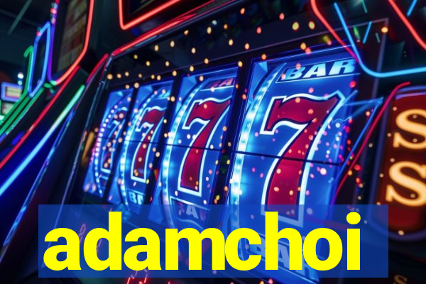 adamchoi