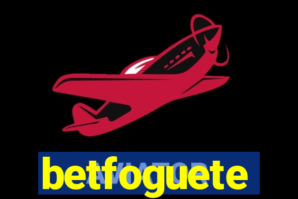 betfoguete